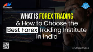 What Is Forex Trading & Choosing the Best Institute in India