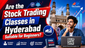Are the Stock Trading Classes in Hyderabad Suitable for Beginners?